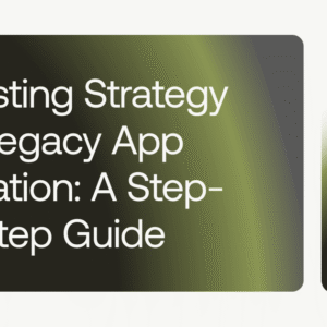 a testing strategy for legacy app migration a step-by-step guide