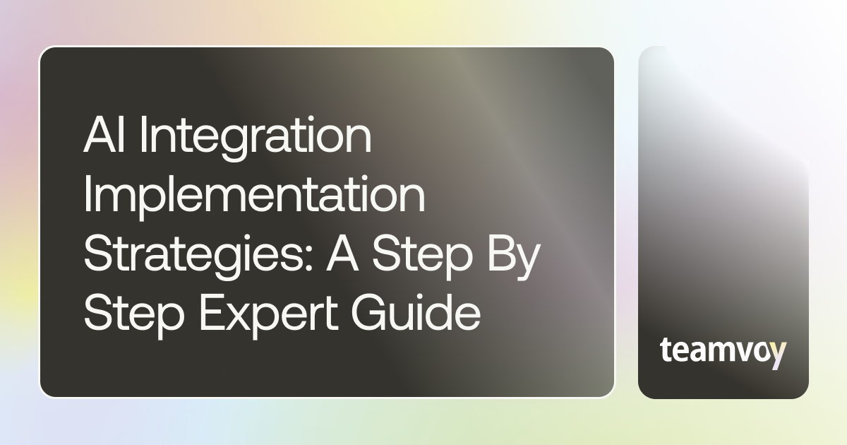 AI Integration Implementation Strategies A Step by Step Expert Guide Cover - Teamvoy ai integration implementation strategies a step by step expert guide cover