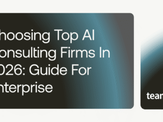 Choosing Top AI Consulting Firms in 2026: Guide for Enterprise