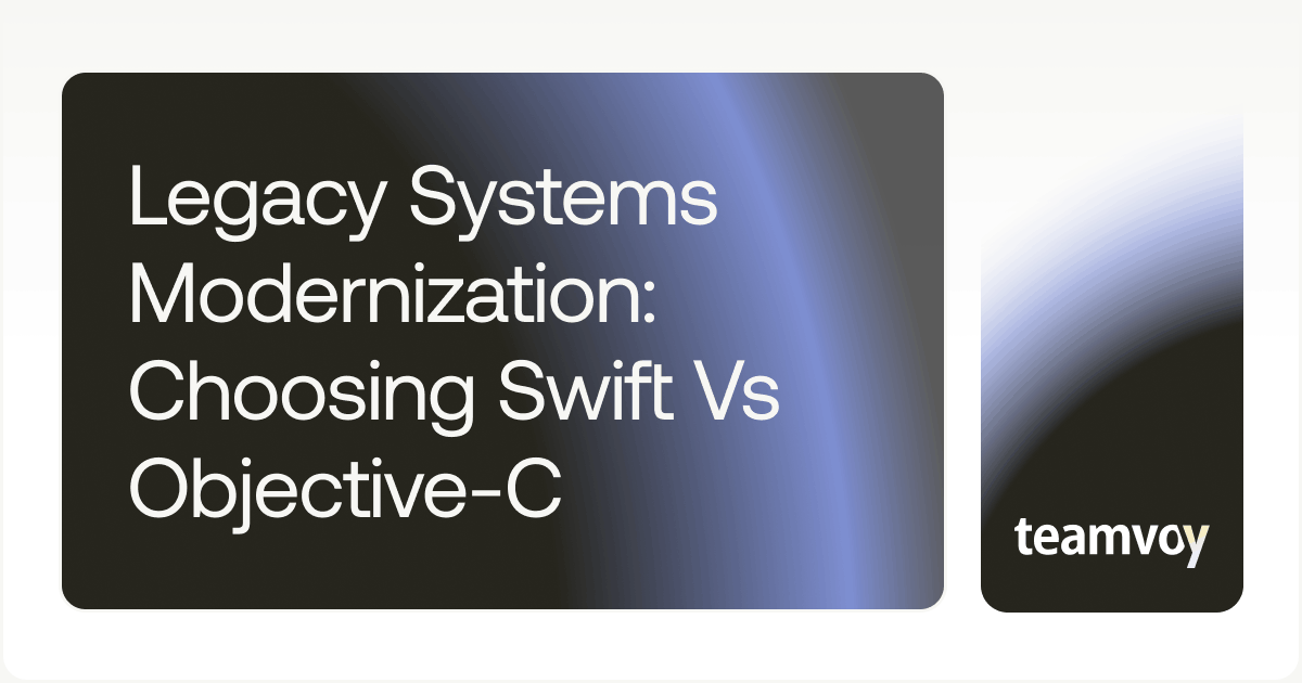 Legacy Systems Modernization Choosing Swift vs Objective-C cover - Teamvoy legacy systems modernization choosing swift vs objective-c cover
