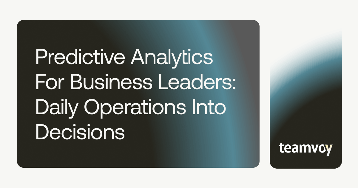 predictive analytics for business leaders daily operations into decisions