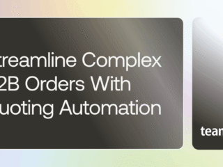 Streamline Complex B2B Orders With Quoting Automation