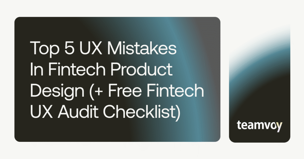 Top 5 Mistakes in Fintech Product Design (and How to Fix Them)