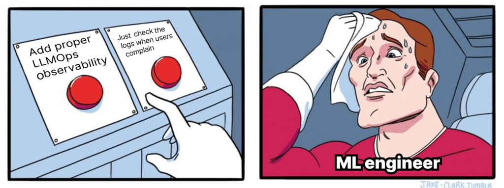 Two-panel meme - Teamvoy two-panel meme about ml observability: left shows two red pushbuttons labeled “add proper llmops observability” and “just check the logs when users complain”; right panel shows a sweating ml engineer.
