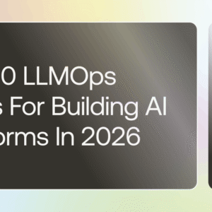 top 10 llmops tools for building ai platforms in 2026 cover
