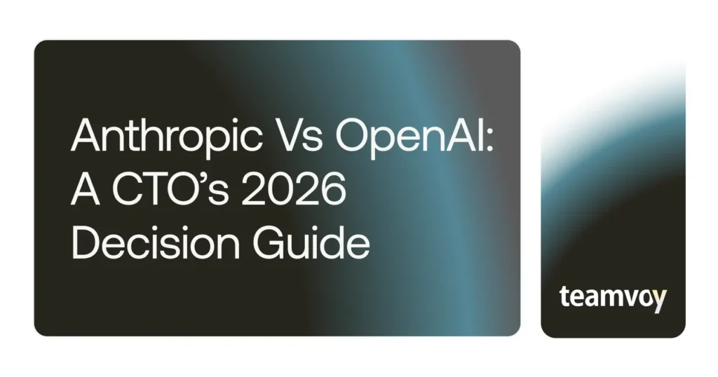 Anthropic vs OpenAI: A CTO’s 2026 Decision Guide