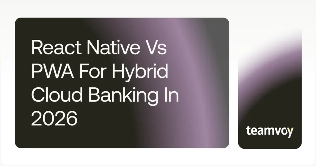 React Native vs PWA for Hybrid Cloud Banking in 2026