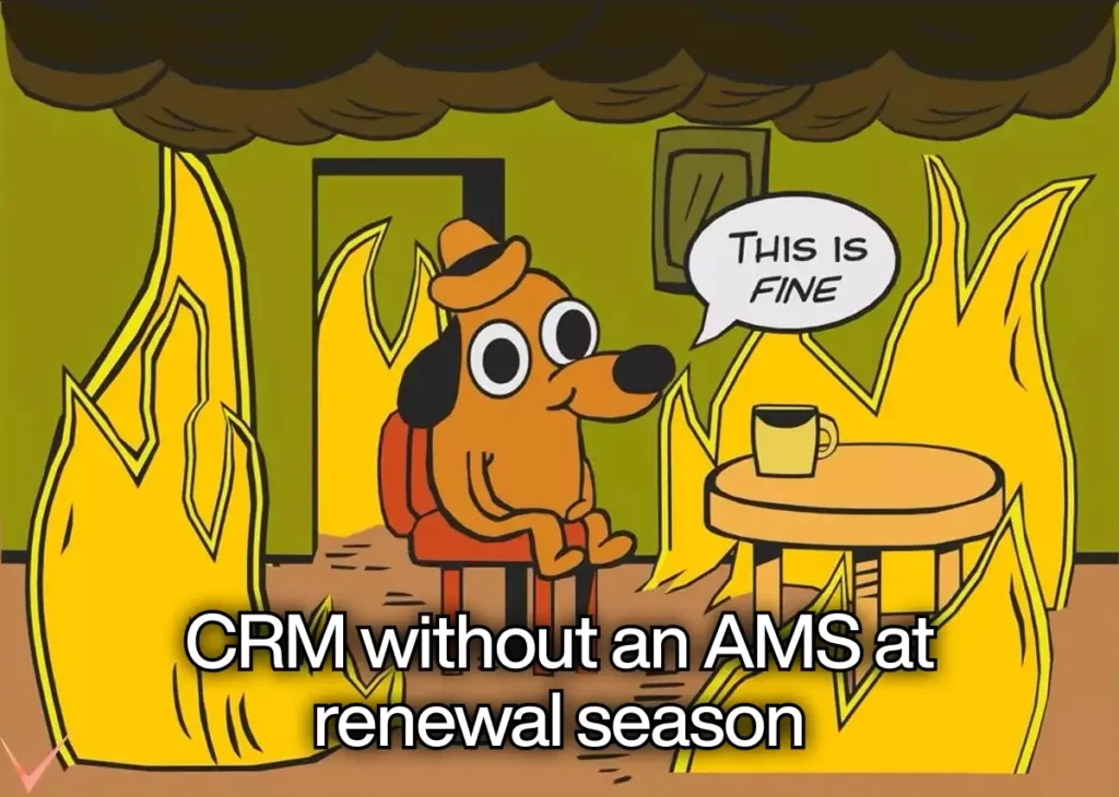 CRM without an AMS at renewal season - Teamvoy cartoon dog sits calmly in a chair as flames engulf the room, with a speech bubble reading 'this is fine' and bold caption 'crm without an ams at renewal season' overlaid.